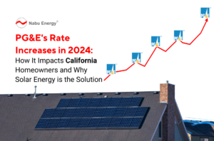 PG&E's Rate Increases in 2024 How It Impacts California Homeowners and Why Solar Energy is the Solution