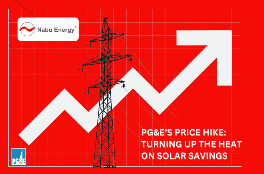 PG&E’s Price Hike: Turning Up the Heat on Solar Savings