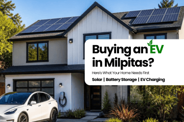 Buying an EV in Milpitas? Here's What Your Home Needs First: Solar, Battery Storage & EV Charging