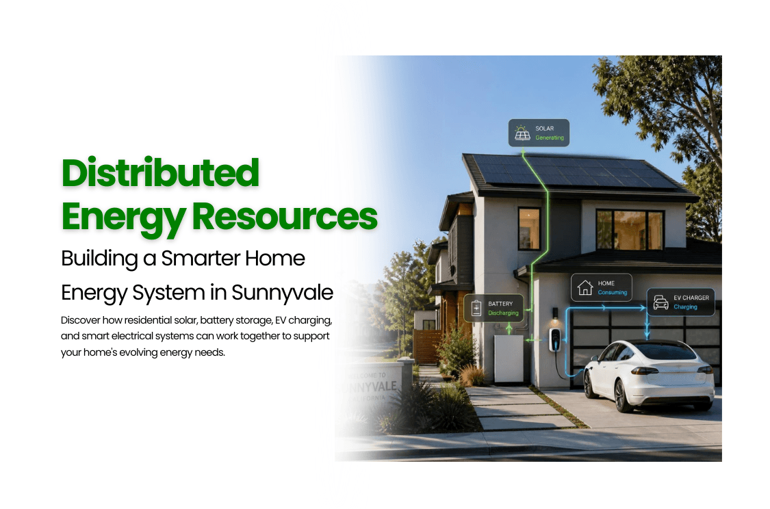 Distributed Energy Resources in Sunnyvale: What Homeowners Should Know About Modern Home Energy Systems