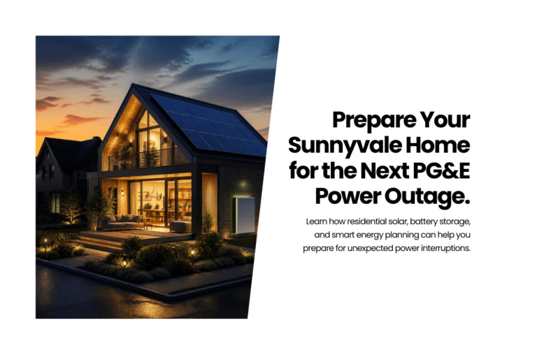 PG&E Power Outages in Sunnyvale: How Homeowners Can Prepare with Solar and Battery Storage
